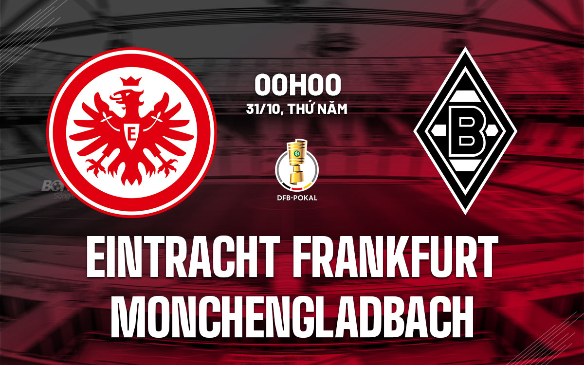 Nhận định, Soi kèo Eintracht Frankfurt vs Monchengladbach, 0h00 ngày 31/10