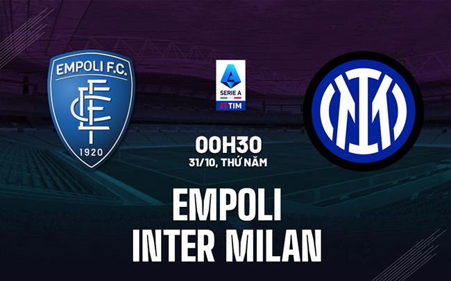 Nhận định, Soi kèo Empoli vs Inter Milan, 00h30 ngày 31/10