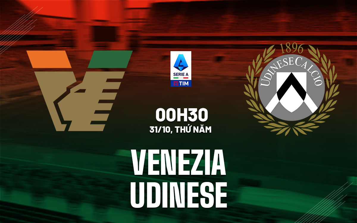 Nhận định, Soi kèo Venezia vs Udinese, 00h30 ngày 31/10